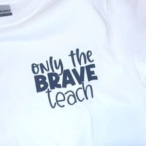 Only the brave teach tee / pencil on top back